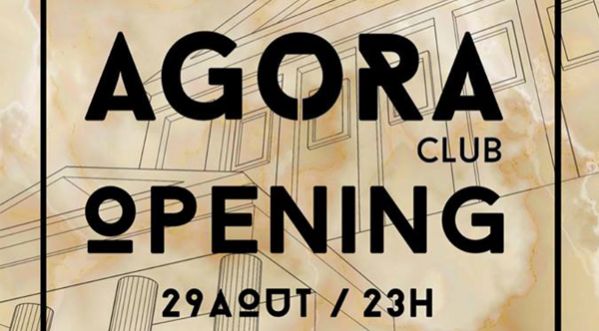 • AGORA CLUB OPENING • 29 AOUT 2014 •