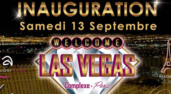 Inauguration du nouveau complexe Las Vegas le Samedi 13 Septembre !