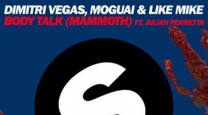 Dimitri Vegas & Like Mike, Moguai – Body Talk (Mammoth)