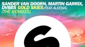 Sander van Doorn, Martin Garrix, DVBBS – Gold Skies (Tiesto Remix)