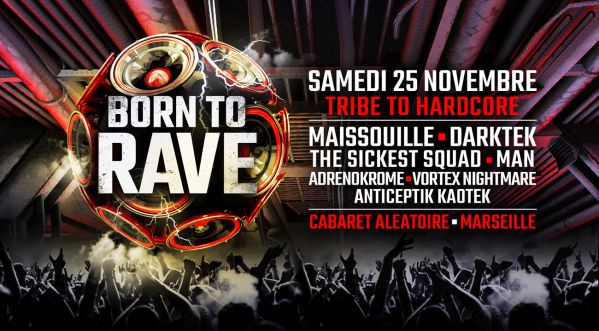 Gagne tes places pour la soirée Born to Rave au Cabaret Aleatoire à Marseille le 25 novembre 2017