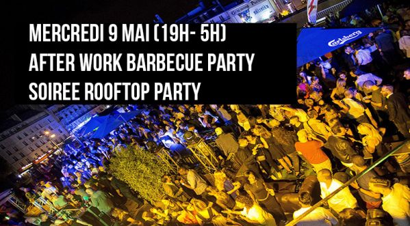 Mercredi 9 Mai dès 19h00 – After Work et Soirée Rooftop Party – Barbecue, Transats, Terrasse géante, Club intérieur, Mojitos