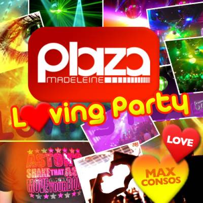 Plaza Loving Party * Max Consos *