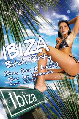 IBIZA BITCH PARTY – SEA, SEX & LOFT