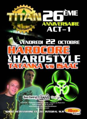 26eme ANNI DU TITAN act1 HARDSTYLE vs HARDCORE TATANKA vs ISAAC