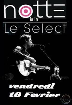 LE GROUPE NOTTE EN CONCERT LIVE @ SELECT !!!!