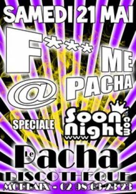 F*** Me @ Pacha – avec SoonNight.com