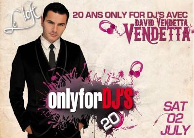 20ans D’ONLYFORDJ’S – DAVID VENDETTA @ LOFT-PARIS