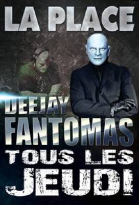 DEEJAY FANTOMAS by Narcotik Deejay @ La place club privé