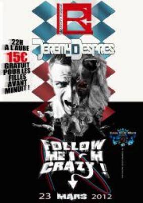 Follow Me i’m Crazy By Jeremy Desprès Vendredi 23 Mars