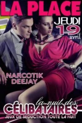 LA NUIT DES CELIBATAIRES by Dj NARCOTIK DEEJAY @ la place