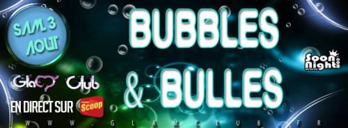 BUBBLES & BULLES