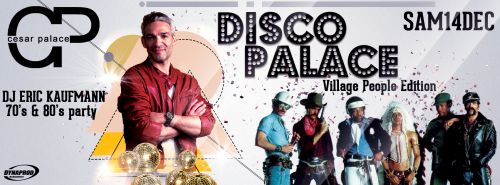 DISCO PALACE BY ERIC KAUFMANN: VILLAGE PEOPLE EDITION