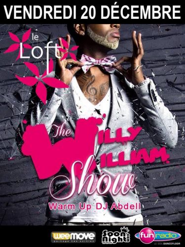 WILLY WILLIAM @ LE LOFT : Ven 20/12/13