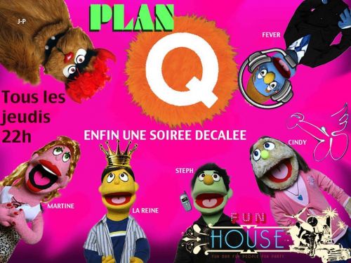 Plan Q … Enfin une Soirée Décalé Au Fun House