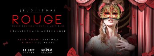 Under Control Party EDITION ROUGE @ Loft club Nantes w/ ALEX ANSO / K-WAT / STRIDGE / DJ ABDEL – Jeu