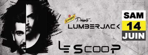 ★★★ LUMBERJACK @SCOOP ★★★