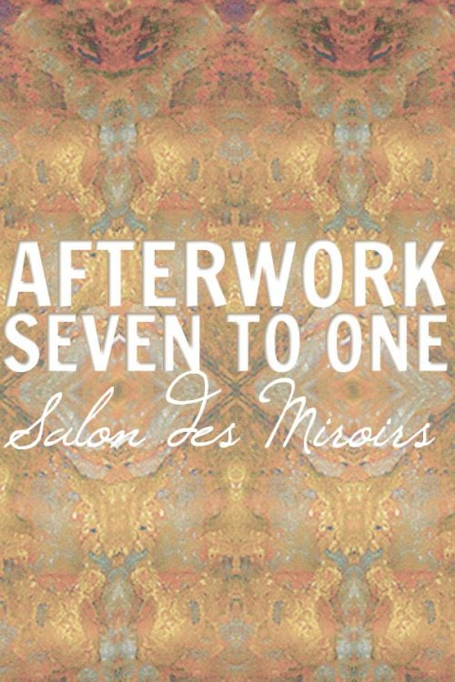 SEVEN2ONE AFTERWORK EXCEPTIONNEL – SALONS DES MIROIRS