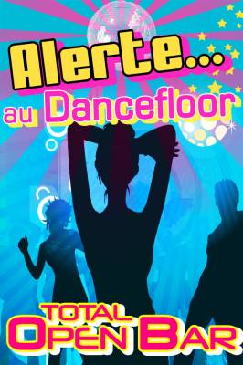 Open Bar / Alerte… Au Dancefloor !