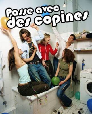 PASSE AVEC DES COPINES !