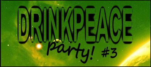 ★ DrinkPeace Party #3 ★