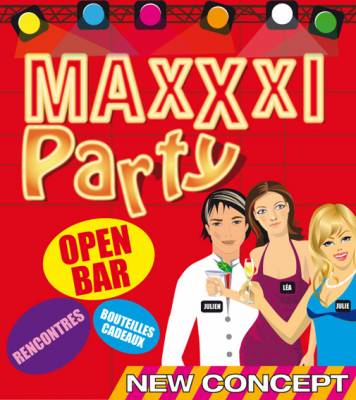 Maxxxi Party… Open Bar et Prix Choc