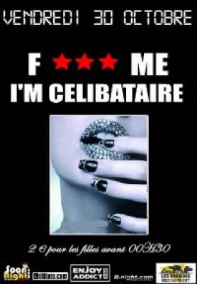 F*** me I’m célibataire