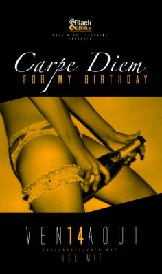 Carpe Diem 4 my Birthday