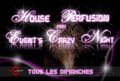 EVENT’S CRAZY NIGHT ‘ HOUSE PERFUSION