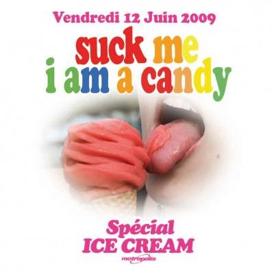 SUCK ME, I AM A CANDY spécial ICE CREAM