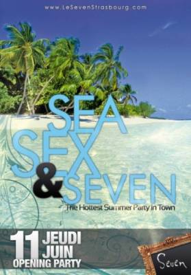 « SEA, SEX & SEVEN » OPENING PARTY