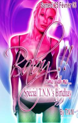 Baby come With me ;.. Spécial T.N.N’s Birthday