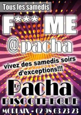 F*** ME @ PACHA