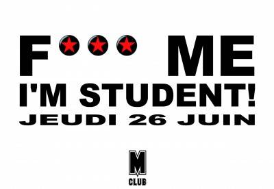 F*** ME I’M STUDENT  Open Bar  !!