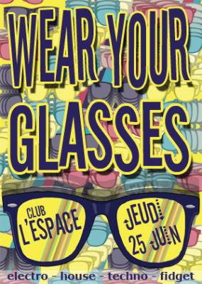 WEAR YOUR GLASSES