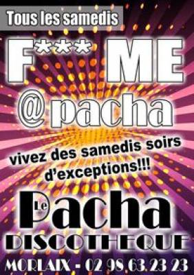 F*** ME @ PACHA