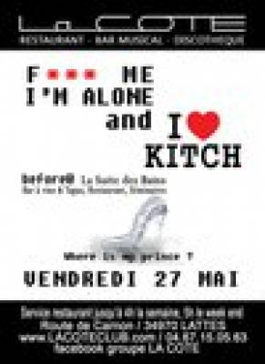 F*** ME I’M ALONE & I LOVE KITCH @ LA COTE