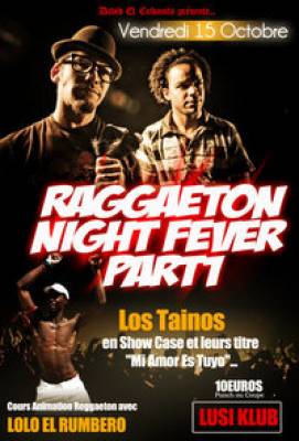 Soirée  » Reggaeton Night Fever Part I  » avec LOS TAINOS !!!